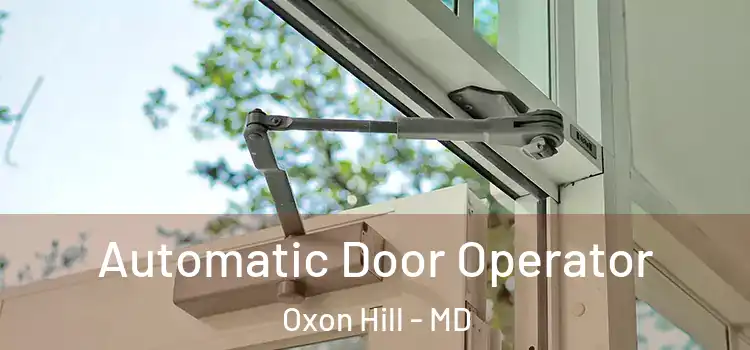 Automatic Door Operator Oxon Hill - MD