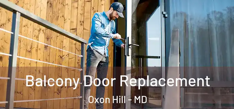  Balcony Door Replacement Oxon Hill - MD