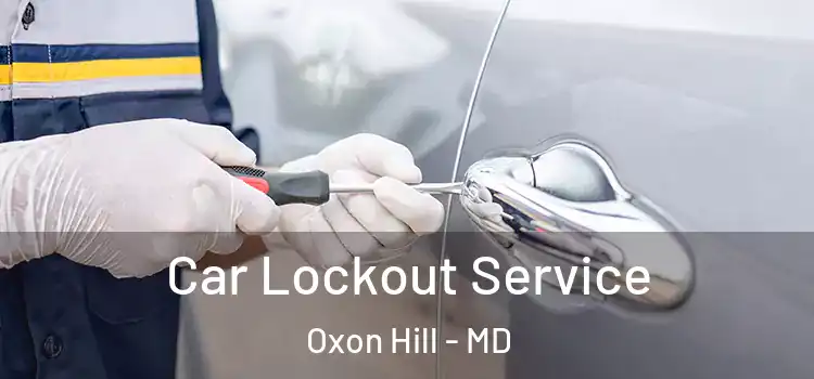Car Lockout Service Oxon Hill - MD
