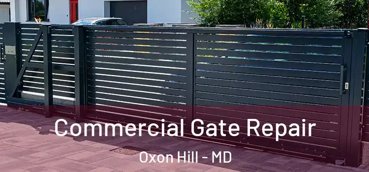 Commercial Gate Repair Oxon Hill - MD