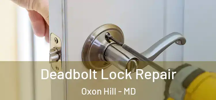 Deadbolt Lock Repair Oxon Hill - MD