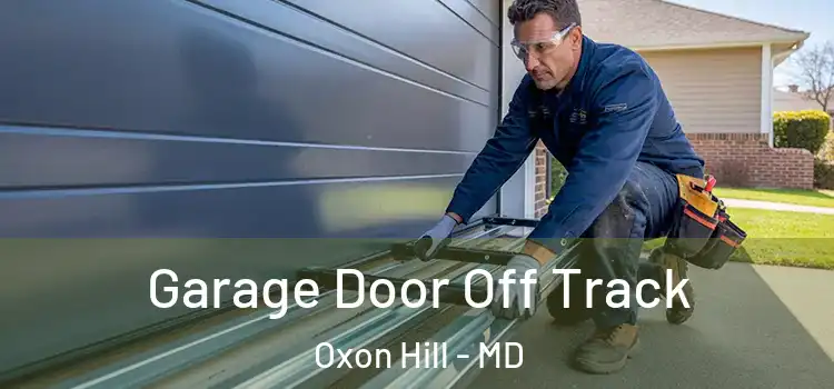  Garage Door Off Track Oxon Hill - MD
