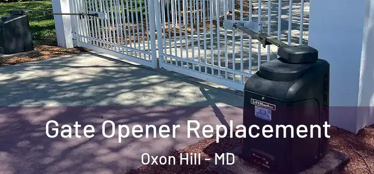 Gate Opener Replacement Oxon Hill - MD
