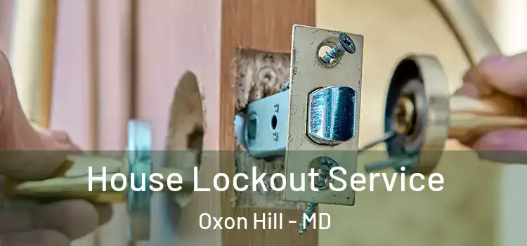 House Lockout Service Oxon Hill - MD