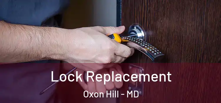 Lock Replacement Oxon Hill - MD