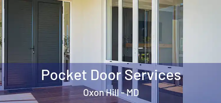 Pocket Door Services Oxon Hill - MD